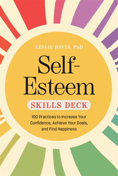 Bild på Self-Esteem Skills Deck: 100 Practices to Increase Your Confidence, Achieve Your Goals, and Find Happiness